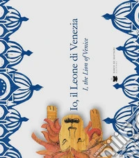 Io, il leone di Venezia-Me, the lion of Venice libro