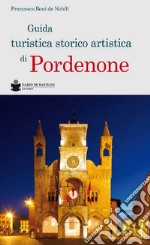 Guida turistica storico artistica di Pordenone libro