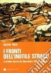 I fronti dell'inutile strage. La grande guerra da Caporetto a Vittorio Veneto libro di Perin Alessio