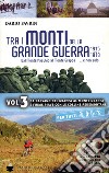 Tra i monti della grande guerra. Vol. 3 libro di Favrin Dario