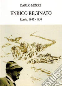 Enrico Reginato. Russia, 1942 -1954 libro