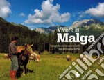 Vivere in malga. Ediz. illustrata libro