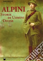 Alpini. Storie di uomini e divise libro