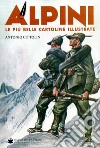 Alpini. Le più belle cartoline illustrate. Ediz. a colori libro