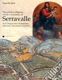 Serravalle tra il Cinquecento e il Settecento