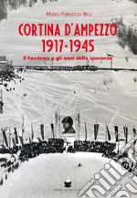 Cortina d'Ampezzo 1917-1945 libro