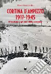 Cortina d'Ampezzo 1917-1945 libro di Belli Mario Ferruccio