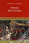 Venezia alle crociate libro