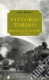 Vittorio Torino. Diario dei miei 14 mesi di esilio. 1917-1919 libro