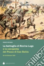 La battaglia di Revine Lago e la conquista del Passo di San Boldo 30-31 Ottobre 1918 libro