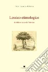 Lessico etimologico del dialetto rustico del vittoriese libro