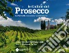 Le colline del prosecco. Ediz. italiana e inglese libro