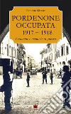 Pordenone occupata 1917-1918 libro