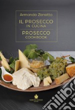 Il Prosecco in cucina. Ediz. italiana e inglese libro