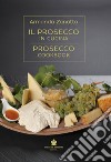 Il Prosecco in cucina. Ediz. italiana e inglese libro di Zanotto Armando