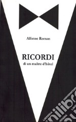 Ricordi. Di un maitre d'hotel libro