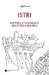 Istri. Un popolo danubiano nell'Istria neolitica libro