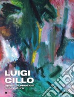 Luigi Cillo. Spirituali emozioni sulla natura libro