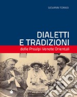 Dialetti e tradizioni delle Prealpi venete libro