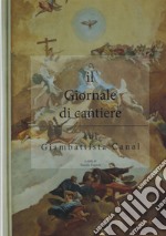 Il giornale di cantiere. Sul Giambattista Canal libro