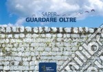 Saper guardare oltre. Verso un paesaggio visto come fattore di coesione e identità libro