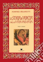 La storia di Venezia nella vita privata dalle origini alla caduta della Repubblica. Vol. 2