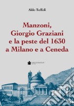 Manzoni, Giorgio Graziani e la peste del 1630 a Milano e a Ceneda libro