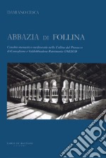 Abbazia di Follina. Cenobio monastico medioevale nelle Colline del Prosecco di Conegliano e Valdobbiadene Patrimonio UNESCO libro