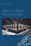 Abbazia di Follina. Cenobio monastico medioevale nelle Colline del Prosecco di Conegliano e Valdobbiadene Patrimonio UNESCO libro di Cesca Damiano