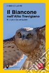 Il biancone nell'alto trevigiano. Biologia e Conservazione libro