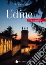 Udine. Città romantica libro