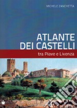 Atlante dei castelli tra Piave e Livenza