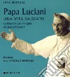 Papa Luciani. Vita da beato libro