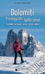 Dolomiti. Passeggiate sulla neve. Escursioni tra malghe, boschi e pascoli innevati libro