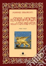 La storia di Venezia nella vita privata dalle origini alla caduta della Repubblica. Vol. 3: Il decadimento