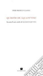 Quaestio de aqua et vino. In nota Il canto amebeo di Nicoletta Di Vita libro