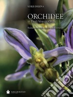 Orchidee in Friuli Venezia Giulia. Bioindicatrici della qualità dell'ambiente libro