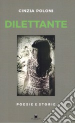 Dilettante. Poesie e storie