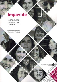 Impavide. Donne che ispirano le donne libro
