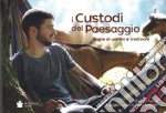 I custodi del paesaggio. Storie di uomini e tradizioni libro