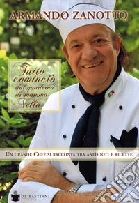 Tutto cominciò dal quaderno di mamma Nella. Un grande chef si racconta tra aneddoti e ricette libro