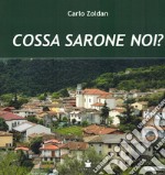 Cossa sarone noi? Materiale d'archivio, biografico e di tradizione popolare per la storia della Comunità di Sarone