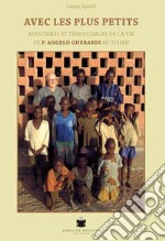 Avec les plus petits. Aventures et témoignages de la vie de P. Angelo Gherardi au Tchad libro