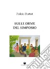 Sulle orme del simposio libro di Bortot Fulcio