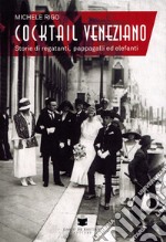 Cocktail veneziano. Storie di regatanti, pappagalli ed elefanti libro