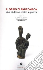 Il grido di Andromaca. Voci di donne contro la guerra libro