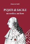 Pujati di Sacile. Un medico, un liceo libro di Fadelli Alessandro