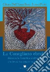 La Conegliano ebraica. Itinerario turistico-culturale-The Jewish Conegliano libro