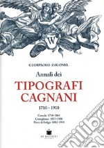 Annali dei tipografi Cagnani 1710-1910. Ceneda 1710-1861 Conegliano 1837-1900 Pieve di Soligo 1882-1910 libro