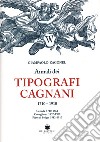 Annali dei tipografi Cagnani 1710-1910. Ceneda 1710-1861 Conegliano 1837-1900 Pieve di Soligo 1882-1910 libro di Zagonel Giampaolo